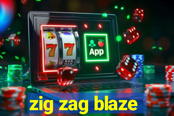 zig zag blaze